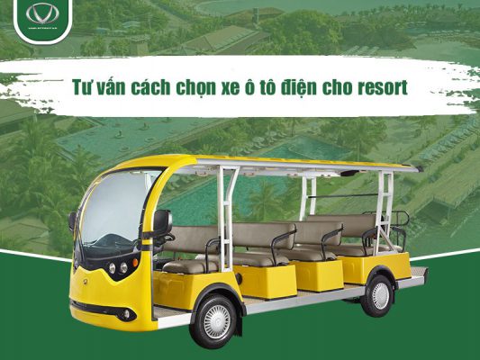 Tư vấn cách chọn xe ô tô điện cho resort