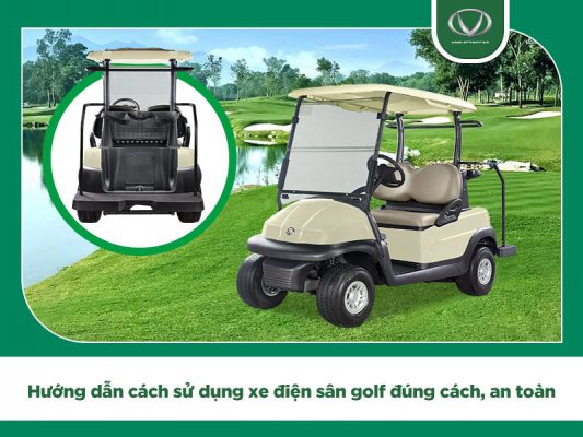 Hướng dẫn cách sử dụng xe điện sân golf đúng cách, an toàn