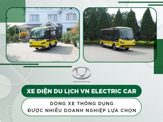 Xe điện du lịch VN Electric Car - Dòng xe thông dụng được nhiều doanh nghiệp lựa chọn
