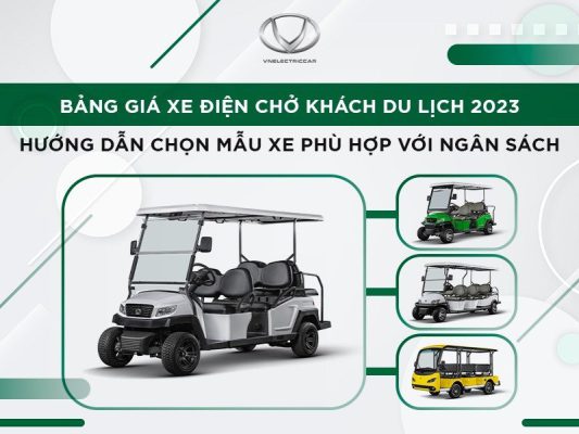 Bảng giá xe điện chở khách du lịch 2023 và hướng dẫn chọn mẫu xe phù hợp với ngân sách