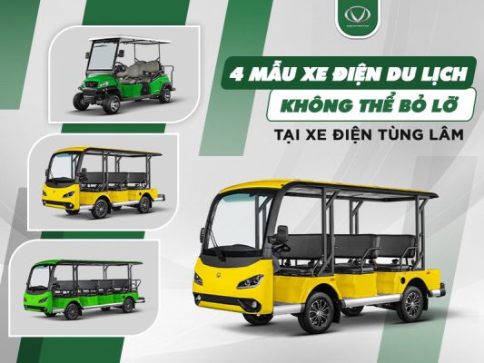 4 mẫu xe điện du lịch không thể bỏ lỡ tại Xe Điện Tùng Lâm