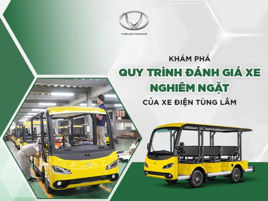 Khám phá quy trình đánh giá xe nghiêm ngặt của Xe Điện Tùng Lâm