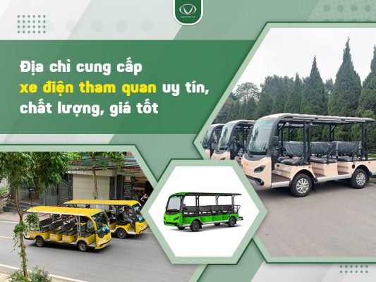 Địa chỉ cung cấp xe điện tham quan uy tín, chất lượng, giá tốt