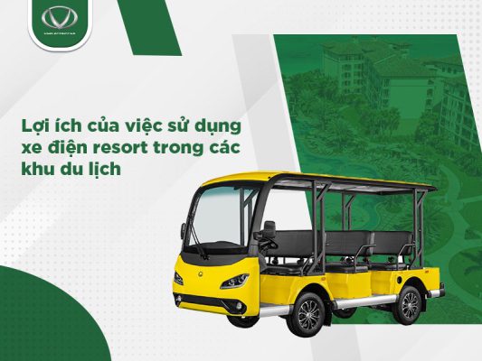 Sức hút và lợi ích của xe điện resort trong phát triển các khu du lịch
