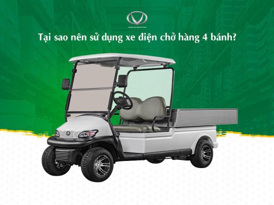 Tại sao nên sử dụng xe điện chở hàng 4 bánh?