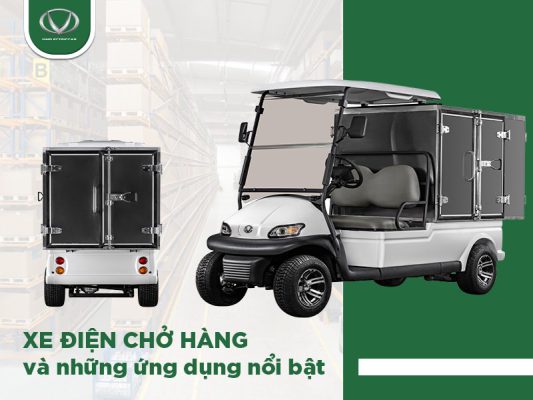 Xe điện chở hàng và những ứng dụng trong cuộc sống