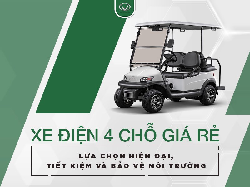 Xe điện 4 chỗ giá rẻ: Lựa chọn hiện đại, tiết kiệm và bảo vệ môi trường