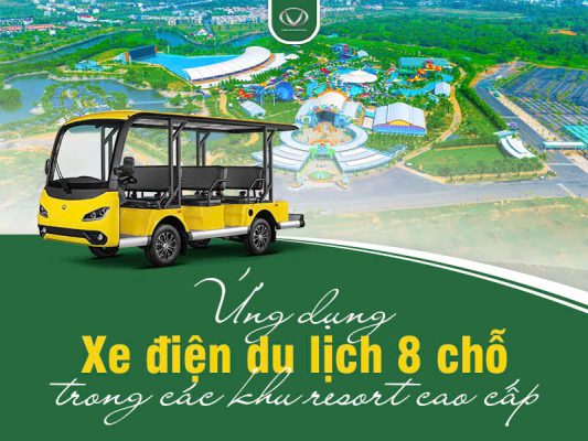Ứng dụng xe điện du lịch 8 chỗ trong các khu resort cao cấp