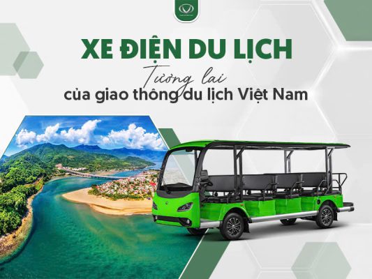 Xe điện du lịch - Tương lai của giao thông du lịch Việt Nam