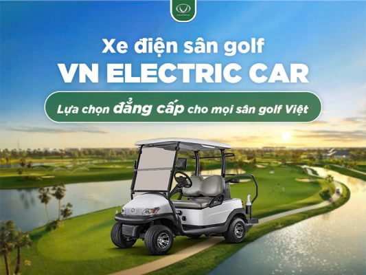 Xe điện sân golf VN Electric Car: Lựa chọn đẳng cấp cho mọi sân golf Việt