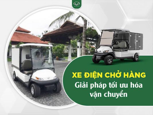 Xe điện chở hàng: Giải pháp tối ưu hóa vận chuyển