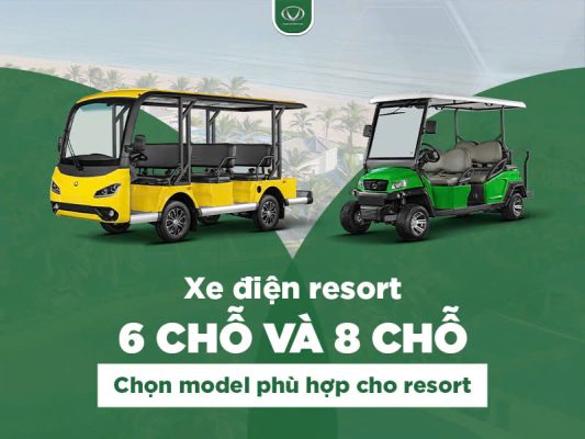 Xe điện resort 6 chỗ và 8 chỗ: Chọn model phù hợp cho resort