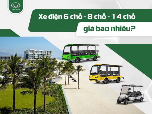 Xe điện 6 chỗ - 8 chỗ - 14 chỗ giá bao nhiêu? Khác nhau thế nào?