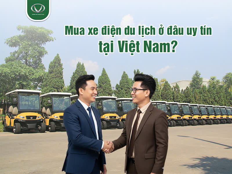 Mua xe điện du lịch ở đâu uy tín tại Việt Nam?