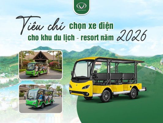 Tiêu chí chọn xe điện cho khu du lịch – resort năm 2026