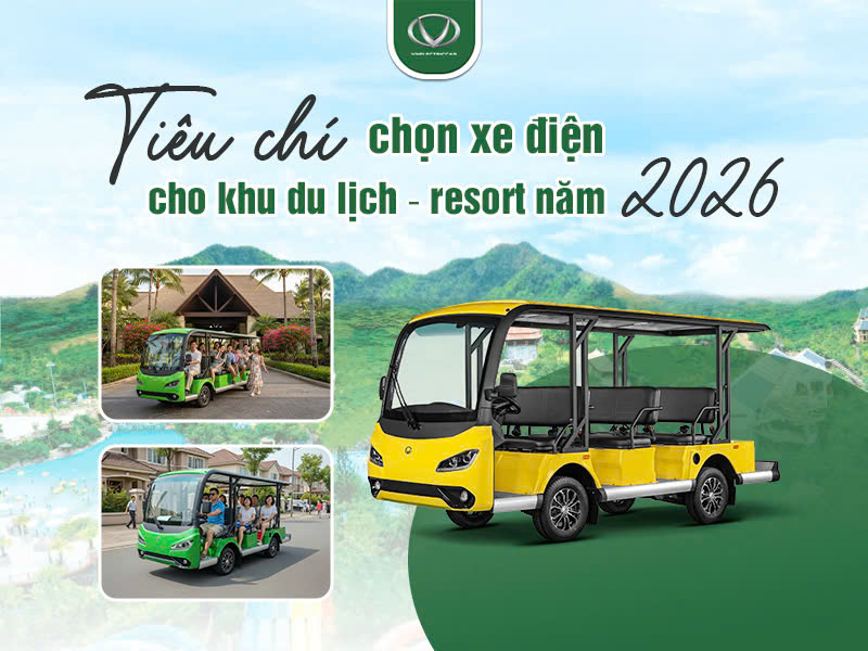 Tiêu chí chọn xe điện cho khu du lịch – resort năm 2026
