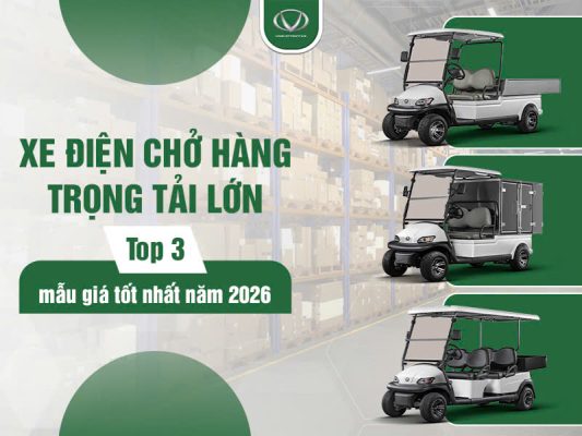 Top 3 mẫu xe điện chở hàng trọng tải lớn - giá tốt năm 2026
