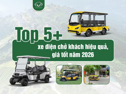 Top 5+ xe điện chở khách hiệu quả, giá tốt năm 2026