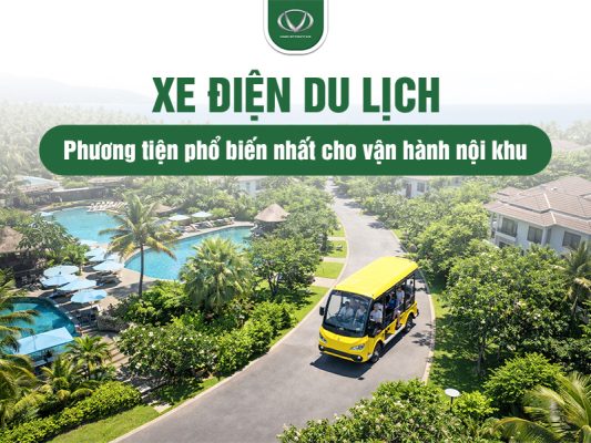 Xe điện du lịch - Giải pháp vận chuyển nội khu hiệu quả cho doanh nghiệp năm 2026