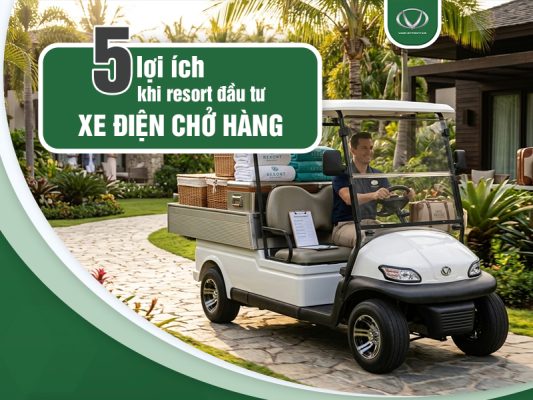 5 lợi ích khi chủ resort đầu tư xe điện chở hàng