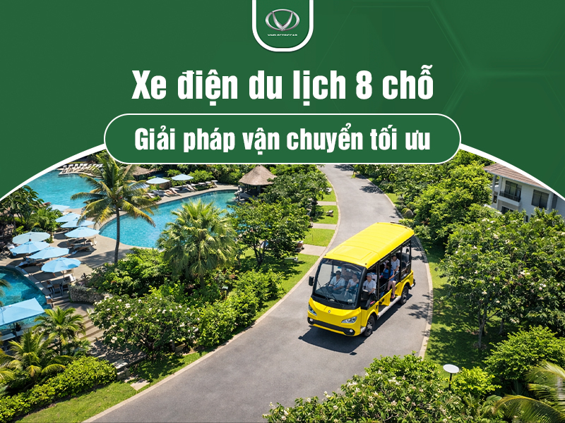 Xe điện du lịch 8 chỗ - Giải pháp vận chuyển tối ưu cho doanh nghiệp hiện đại