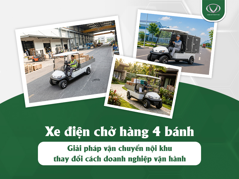 Xe điện chở hàng 4 bánh - Giải pháp vận chuyển nội khu đang thay đổi cách doanh nghiệp vận hành