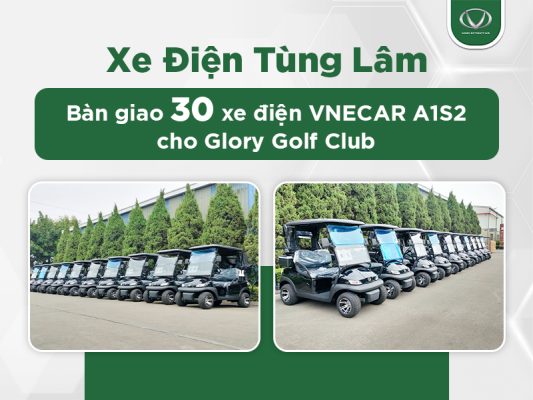 Xe Điện Tùng Lâm bàn giao 30 xe điện VNECAR A1S2 cho Glory Golf Club