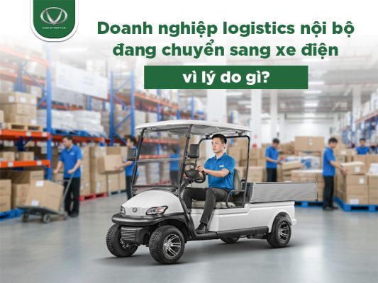 Doanh nghiệp logistics nội bộ đang chuyển sang xe điện vì lý do gì?