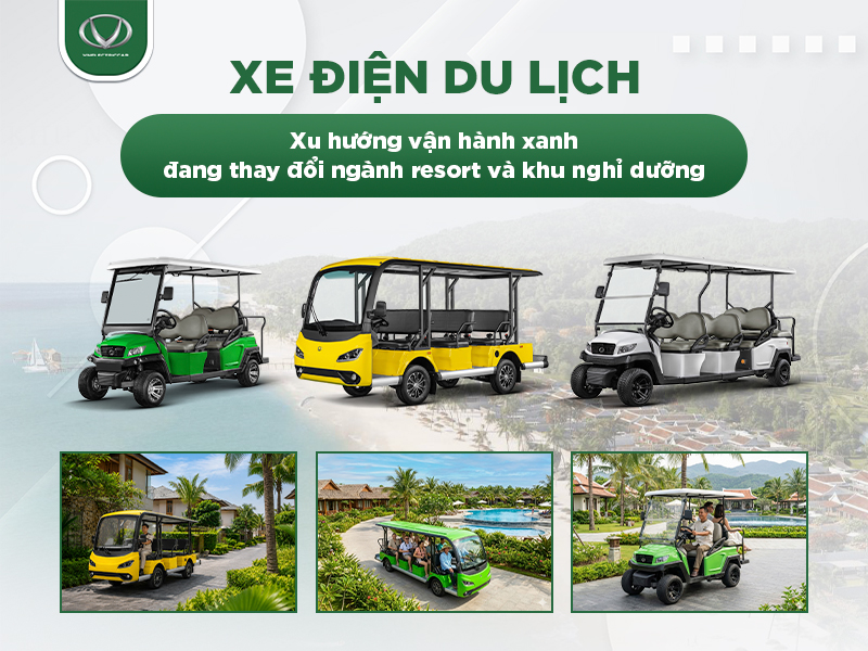 Xe điện du lịch - Xu hướng vận hành xanh đang thay đổi ngành resort và khu nghỉ dưỡng